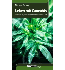 Leben mit Cannabis: Entspannung, Rausch und Wohlbefinden mit Hanf