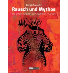 Rausch und Mythos : Die Entdeckung der psychoaktiven Pflanzen