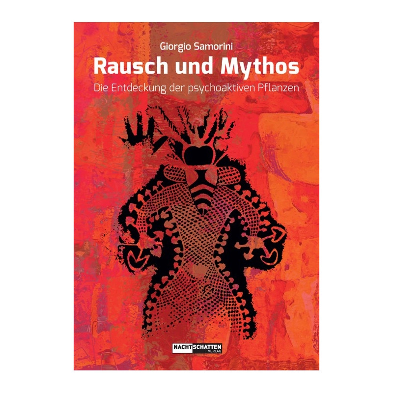 Rausch und Mythos : Die Entdeckung der psychoaktiven Pflanzen