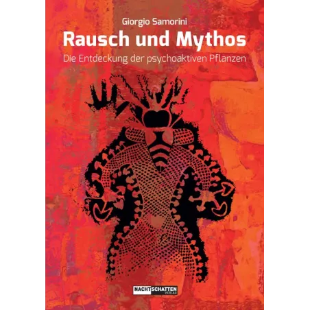 Rausch und Mythos : Die Entdeckung der psychoaktiven Pflanzen