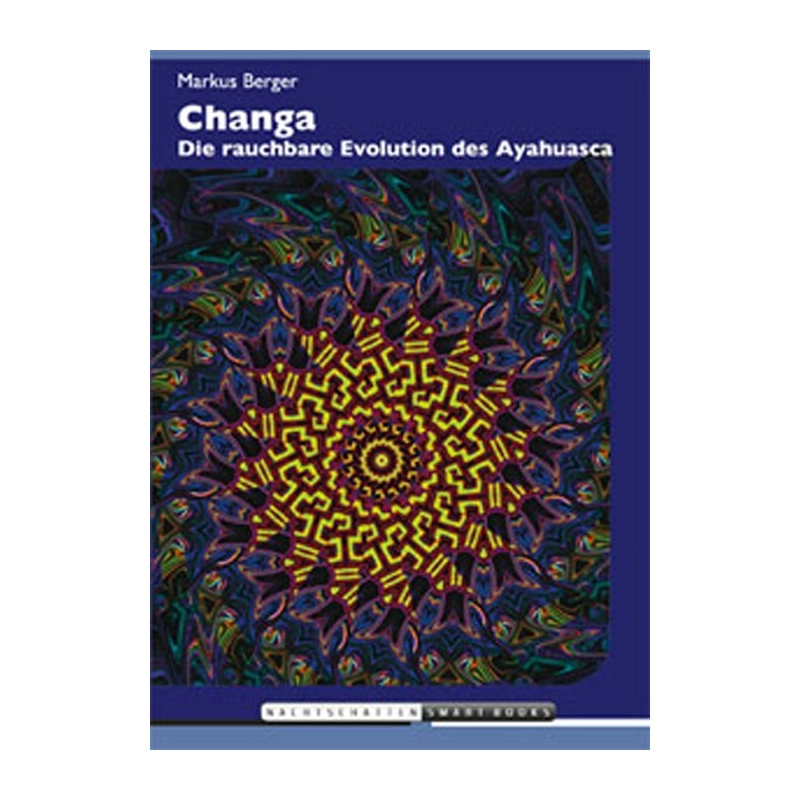 Changa - Die rauchbare Evolution des Ayahuasca