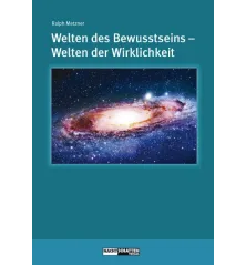 Welten des Bewusstseins – Welten der Wirklichkeit