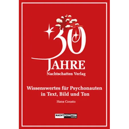 30 Jahre Nachtschatten Verlag : Wissenwertes für Psychonauten in Text, Bild und Ton