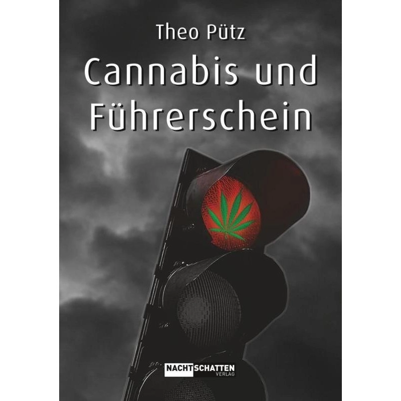 Cannabis und Führerschein von Theo Pütz