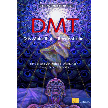 DMT - The molecule of consciousness