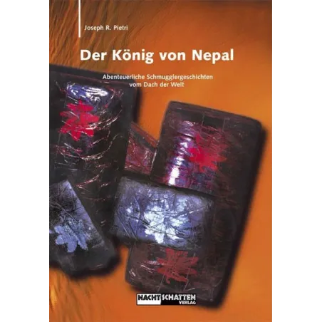 The King of Nepal: Adventurous smuggling stories from the roof of the world