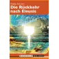 Die Rückkehr nach Eleusis. Psychedelische Mysterien der Antike